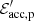 $ \mathcal{E}^\prime_{\rm acc, p} $