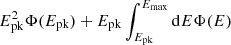 $ E_{\rm pk}^2 \Phi(E_{\rm pk})+E_{\rm pk} \int_{E_{\rm pk}}^{E_{\rm max}} {\rm d}E \Phi(E) $