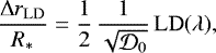 \begin{equation*} \frac{\Delta r_{\mathrm{LD}}}{R_*} = \frac{1}{2}\,\frac{1}{\sqrt{\mathcal{D}_0}}\,\mathrm{LD}(\lambda), \,\end{equation*}