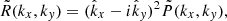 $$ \begin{aligned} \tilde{R}(k_x,k_y) = (\hat{k}_x - i\hat{k}_y)^2 \tilde{P}(k_x,k_y), \end{aligned} $$