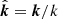 $ \hat{\boldsymbol{k}} = \boldsymbol{k}/k $