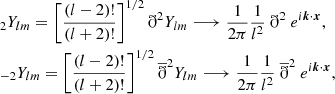 $$ \begin{aligned}&_2 Y_{lm} = \left[\frac{(l-2)!}{(l+2)!}\right]^{1/2}{\eth }^2 Y_{lm}\longrightarrow \frac{1}{2\pi } \frac{1}{l^2}~ {\eth }^2 ~ e^{i\boldsymbol{k}\cdot \boldsymbol{x}}, \nonumber \\&_{-2} Y_{lm} = \left[\frac{(l-2)!}{(l+2)!}\right]^{1/2}\overline{{\eth }}^2 Y_{lm}\longrightarrow \frac{1}{2\pi } \frac{1}{l^2}~ \overline{{\eth }}^2 ~ e^{i\boldsymbol{k}\cdot \boldsymbol{x}}, \end{aligned} $$