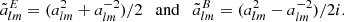$$ \begin{aligned} \tilde{a}_{lm}^E = (a_{lm}^2+ a_{lm}^{-2})/2 \quad \mathrm{and}\quad \tilde{a}_{lm}^B = (a_{lm}^2- a_{lm}^{-2})/2i. \end{aligned} $$