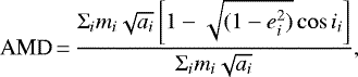 \begin{equation*}\textrm{AMD}\,{=}\,\frac{\Sigma_i m_i \sqrt{a_i}\left[ 1 - \sqrt{(1 - e_i^2)}\cos{i_i}\right]}{\Sigma_i m_i \sqrt{a_i}}, \end{equation*}
