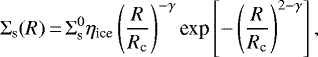 \begin{equation*} \Sigma_{\text{s}}(R)\,{=}\,\Sigma_{\text{s}}^{0}\eta_{\text{ice}}\left(\frac{R}{R_{\text{c}}}\right)^{-\gamma} \text{exp}\left[-\left(\frac{R}{R_{\text{c}}}\right)^{2-\gamma}\right],\end{equation*}