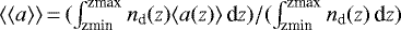 $\langle\langle a \rangle\rangle\,{=}\,(\int_{\textrm{zmin}}^{\textrm{zmax}} n_{\textrm{d}}(z)\langle a(z) \rangle \,\textrm{d}z)/( \int_{\textrm{zmin}}^{\textrm{zmax}} n_{\textrm{d}}(z) \,\textrm{d}z)$