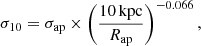 $$ \begin{aligned} \sigma _{10} = \sigma _{\mathrm{ap} } \times \left(\frac{10\,\mathrm {kpc}}{R_{\mathrm{ap} }}\right)^{-0.066}, \end{aligned} $$