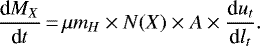 \begin{equation*} \frac{\textrm{d}M_X}{\textrm{d}t}\,{=}\, \mu m_H \times N(X)\times A \times \frac{\textrm{d}u_t}{\textrm{d}l_t}.\end{equation*}