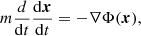 $$ \begin{aligned} m\frac{d}{\mathrm{d}t} \frac{\mathrm{d}{\boldsymbol{x}}}{\mathrm{d}t} = - \nabla \Phi ({\boldsymbol{x}}), \end{aligned} $$