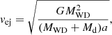$$ \begin{aligned} { v}_{\rm ej} = \sqrt{\frac{GM_{\rm WD}^{2}}{(M_{\rm WD}+M_{\rm d})a}}, \end{aligned} $$