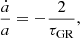 $$ \begin{aligned} \frac{\dot{a}}{a}=-\frac{2}{\tau _{\rm GR}}, \end{aligned} $$