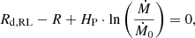 $$ \begin{aligned} R_{\rm d,RL} - R + H_{\rm P} \cdot \ln \left(\frac{\dot{M}}{\dot{M}_0} \right) = 0, \end{aligned} $$