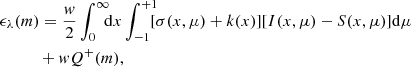 $$ \begin{aligned}&\epsilon _{\lambda } (m) = \frac{w}{2}\int _{0}^{\infty }\!\!\!\mathrm{d}x \int _{-1}^{+1}\!\!\![\sigma (x,\mu )+k(x)][I(x,\mu )-S(x,\mu )]\mathrm{d}\mu \nonumber \\&\quad \quad \quad + wQ^{+}(m), \end{aligned} $$