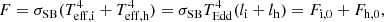 $$ \begin{aligned} F =\sigma _{\mathrm{SB} }(T_{\mathrm{eff,i} }^{4}+T_{\mathrm{eff,h} }^{4}) = \sigma _{\mathrm{SB} }T_{\mathrm{Edd} }^{4}(l_{\mathrm{i} }+l_{\mathrm{h} }) = F_{\mathrm{i} ,0}+F_{\mathrm{h} ,0}, \end{aligned} $$