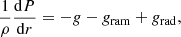 $$ \begin{aligned} \frac{1}{\rho }\frac{\mathrm{d}P}{\mathrm{d}r} = -g-g_{\mathrm{ram} }+g_{\mathrm{rad} }, \end{aligned} $$