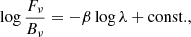 $$ \begin{aligned} \log \frac{F_\nu }{B_\nu } = -\beta \log \lambda + \mathrm{const.}, \end{aligned} $$