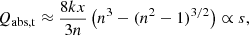 $$ \begin{aligned} Q_{\rm abs,t}&\approx \frac{8kx}{3n} \left(n^3 - (n^2 - 1)^{3/2}\right) \propto s, \end{aligned} $$