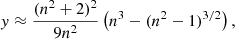 $$ \begin{aligned} { y} \approx \frac{(n^2 + 2)^2}{9n^2} \left(n^3 - (n^2 - 1)^{3/2}\right), \end{aligned} $$