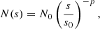 $$ \begin{aligned} N(s) = N_0 \left(\frac{s}{s_0}\right)^{-p}, \end{aligned} $$