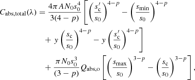 $$ \begin{aligned} C_{\rm abs,total}(\lambda )&= \frac{4\pi A N_0 s_0^4}{3(4 - p)} \left[\left(\frac{s_{\rm c}^\prime}{s_0}\right)^{4 - p} - \left(\frac{s_{\rm min}}{s_0}\right)^{4 - p}\right.\nonumber \\&\quad + \left.{ y}\left(\frac{s_{\rm c}}{s_0}\right)^{4 - p} - { y}\left(\frac{s_{\rm c}^\prime}{s_0}\right)^{4 - p}\right]\nonumber \\&\quad + \frac{\pi N_0 s_0^3}{(3 - p)}Q_{\rm abs,o} \left[\left(\frac{s_{\rm max}}{s_0}\right)^{3 - p} - \left(\frac{s_{\rm c}}{s_0}\right)^{3 - p}\right], \end{aligned} $$