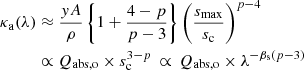 $$ \begin{aligned} \kappa _{\rm a}(\lambda )&\approx \frac{{ y}A}{\rho } \left\{ 1 + \frac{4 - p}{p - 3} \right\} \left(\frac{s_{\rm max}}{s_{\rm c}}\right)^{p - 4}\nonumber \\&\propto Q_{\rm abs,o} \times s_{\rm c}^{3 - p}\, \propto \,Q_{\rm abs,o} \times \lambda ^{-\beta _{\rm s}(p - 3)} \end{aligned} $$