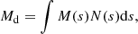 $$ \begin{aligned} M_{\rm d} = \int M(s) N(s) \mathrm{d} s, \end{aligned} $$