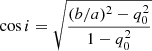 $$ \begin{aligned} \cos i = \sqrt{\frac{(b/a)^2 - q_0^2}{1 - q_0^2}} \end{aligned} $$