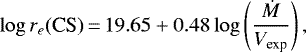 \begin{equation*}\log r_{e}\textrm{(CS)}\,{=}\,19.65 &#x002B; 0.48 \log \left(\frac{\dot{M}}{V_{\textrm{exp}}}\right), \end{equation*}