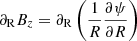 $ \partial_{\mathrm{R}}B_z=\partial_{\mathrm{R}}\left(\frac{1}{R}\frac{\partial\psi}{\partial R}\right) $