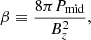 $$ \begin{aligned} \beta \equiv \frac{8\pi P_{\rm mid}}{B_z^2}, \end{aligned} $$
