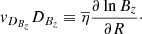 $$ \begin{aligned} v_{D_{B_z}}D_{B_z}\equiv \overline{\eta }\frac{\partial \ln B_z}{\partial R}\cdot \end{aligned} $$