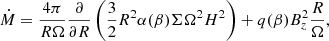$$ \begin{aligned} \dot{M}=\frac{4\pi }{R\Omega }\frac{\partial }{\partial R}\left(\frac{3}{2}R^2\alpha (\beta )\Sigma \Omega ^2H^2\right)+q(\beta )B_z^2\frac{R}{\Omega }, \end{aligned} $$