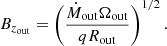 $$ \begin{aligned} B_{z_{\rm out}}=\left(\frac{\dot{M}_{\rm out}\Omega _{\rm out}}{qR_{\rm out}}\right)^{1/2}. \end{aligned} $$