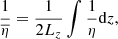 $$ \begin{aligned} \frac{1}{\overline{\eta }}=\frac{1}{2L_z}\int \frac{1}{\eta }\mathrm{d}z, \end{aligned} $$