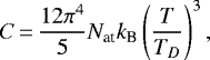 \begin{equation*}C \,{=}\, \frac{12\pi^4}{5} N_{\textrm{at}} k_{\textrm{B}} \left(\frac{T}{T_D}\right)^3, \end{equation*}