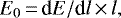 \begin{equation*}E_0 \,{=}\, \textrm{d}E/\textrm{d}l \,{\times}\, l, \end{equation*}