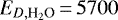 $E_{D,{\textrm{H}_2\textrm{O}}}\,{=}\,5700$