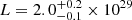 $ L = 2.0^{+0.2}_{-0.1} \times 10^{29} $
