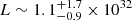 $ L \sim 1.1^{+1.7}_{-0.9} \times 10^{32} $