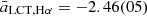 $ \bar{a}_{\mathrm{LCT,H\alpha}} = -2.46(05) $