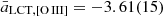 $ \bar{a}_{\mathrm{LCT,[O\,III]}} = -3.61(15) $