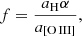 $$ \begin{aligned} f = \frac{a_\mathrm H\alpha }{a_{[{\rm O\,{\small III}}] }}, \end{aligned} $$