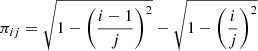$$ \begin{aligned} \pi _{ij}=\sqrt{1-\left(\frac{i-1}{j}\right)^2}-\sqrt{1-\left(\frac{i}{j}\right)^2} \end{aligned} $$