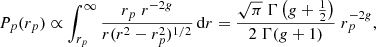 $$ \begin{aligned} P_p(r_p) \propto \int _{r_p}^\infty \frac{r_p \; r^{-2g}}{r(r^2-r_p^2)^{1/2}}\,\mathrm{d}r=\frac{\sqrt{\pi }\; \Gamma \left(g+\frac{1}{2}\right)}{2 \; \Gamma (g+1)} \; r_p^{-2g}, \end{aligned} $$