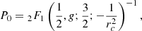 $$ \begin{aligned} P_0={_2F_1}\left(\frac{1}{2},g;\frac{3}{2};-\frac{1}{r_c^2}\right)^{-1}, \end{aligned} $$