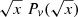 $ \sqrt{x} \; P_v(\sqrt{x}) $