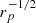 $ r_p^{-1/2} $