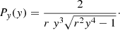$$ \begin{aligned} P_y(y) = \frac{2}{r \; y^3 \sqrt{r^2 y^4-1}}\cdot \end{aligned} $$