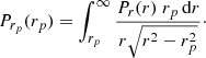 $$ \begin{aligned} P_{r_p}(r_p)=\int _{r_p}^{\infty } \frac{P_r(r) \; r_p \,\mathrm{d}r}{r \sqrt{r^2-r_p^2}}\cdot \end{aligned} $$