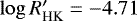 $\log{R&#x0027;_{\textrm{HK}}} = -4.71 $